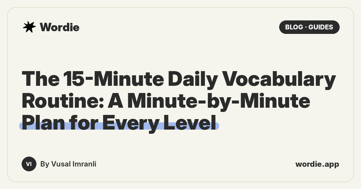 The 15-Minute Daily Vocabulary Routine: A Minute-by-Minute Plan for Every Level