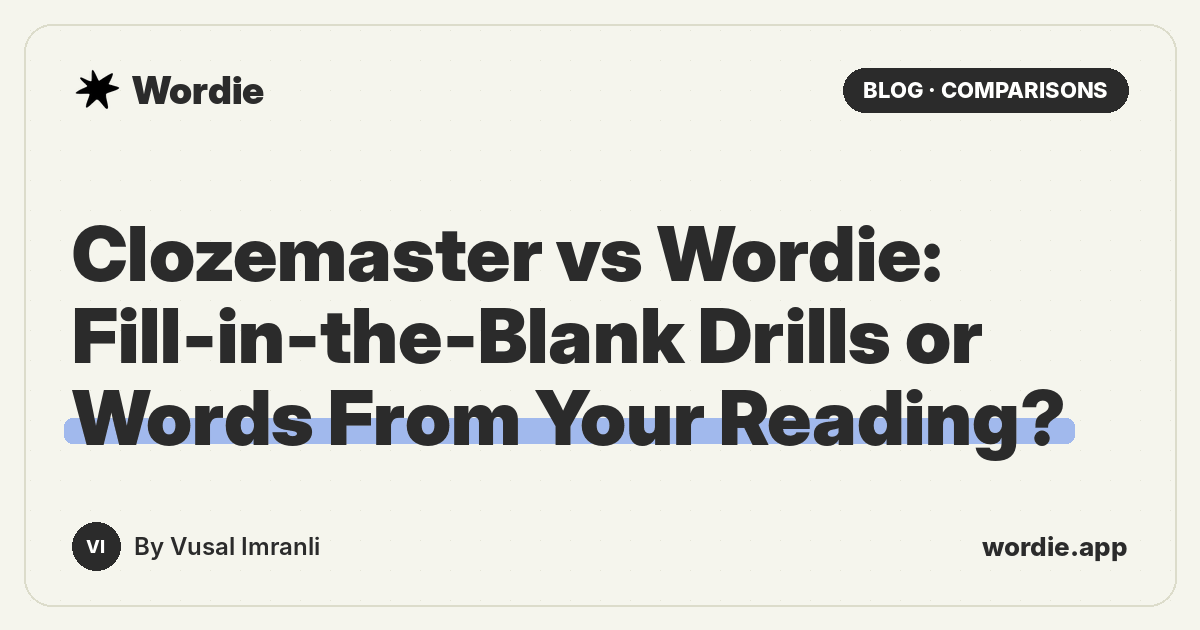 Clozemaster vs Wordie: Fill-in-the-Blank Drills or Words From Your Reading?