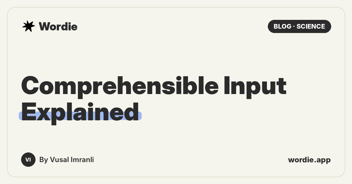 Comprehensible Input Explained: Krashen's Theory, Its Critics, and What Actually Helps Learners
