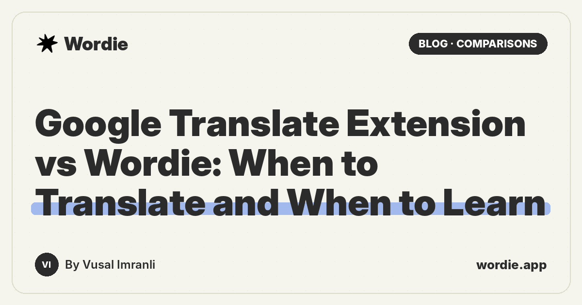 Google Translate Extension vs Wordie: When to Translate and When to Learn
