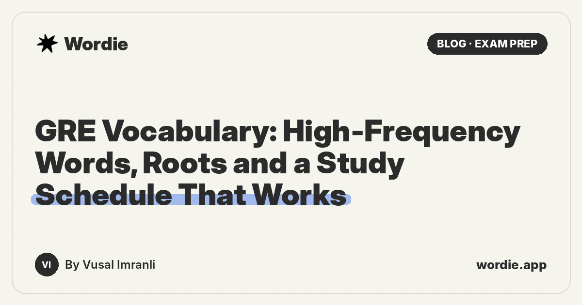 GRE Vocabulary: High-Frequency Words, Roots and a Study Schedule That Works