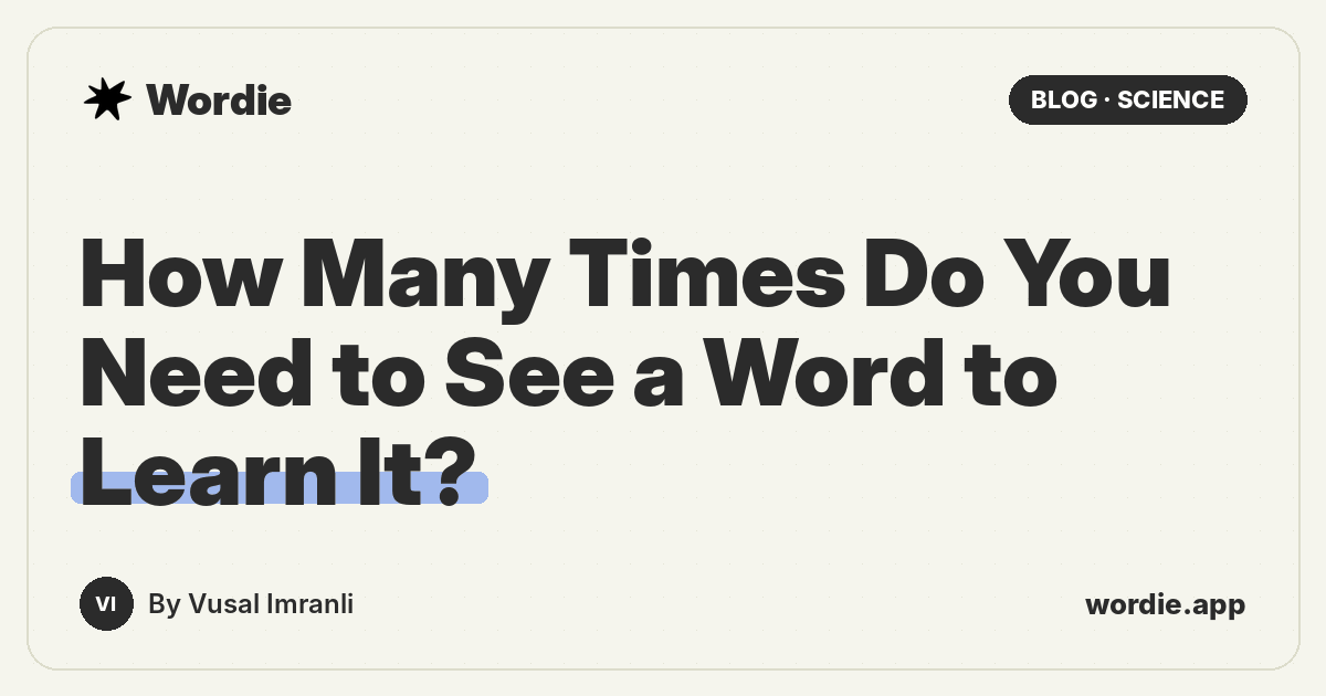 How Many Times Do You Need to See a Word to Learn It?