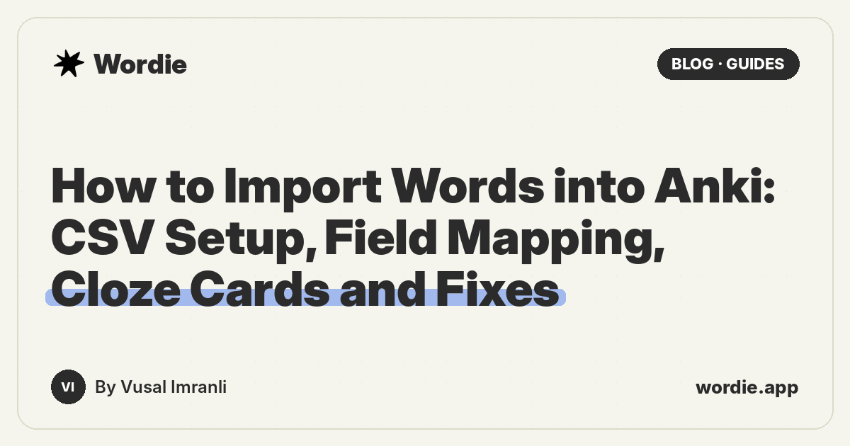 How to Import Words into Anki: CSV Setup, Field Mapping, Cloze Cards and Fixes