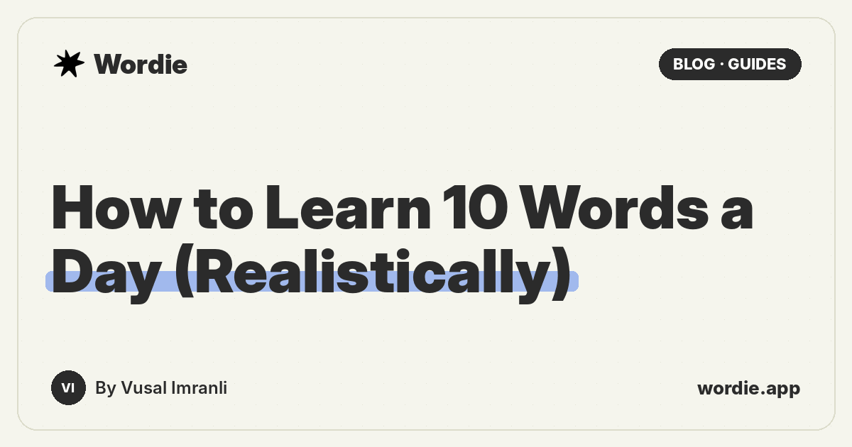 How to Learn 10 Words a Day: A Realistic System, Schedule and Workload Math