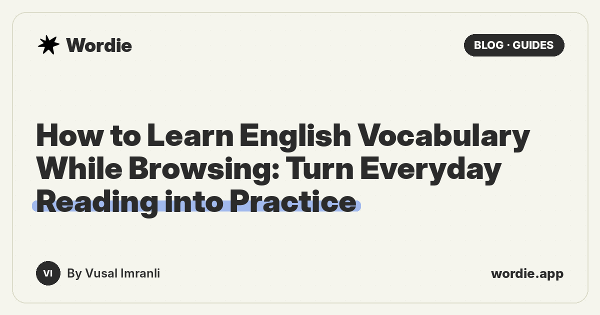 How to Learn English Vocabulary While Browsing: Turn Everyday Reading into Practice