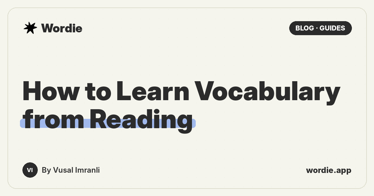 How to Learn Vocabulary from Reading: A Step-by-Step Method That Actually Works