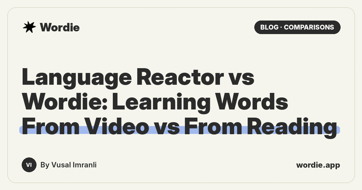 Language Reactor vs Wordie: Learning Words From Video vs From Reading