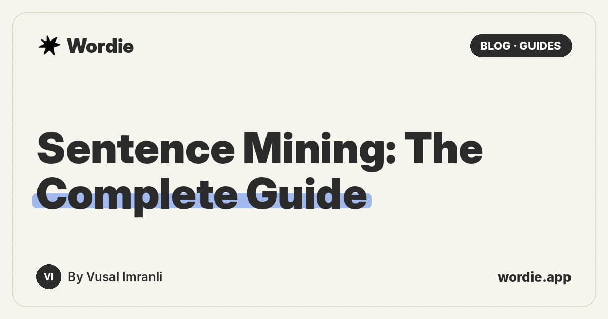 Sentence Mining: The Complete Guide to Learning Vocabulary from Real Sentences