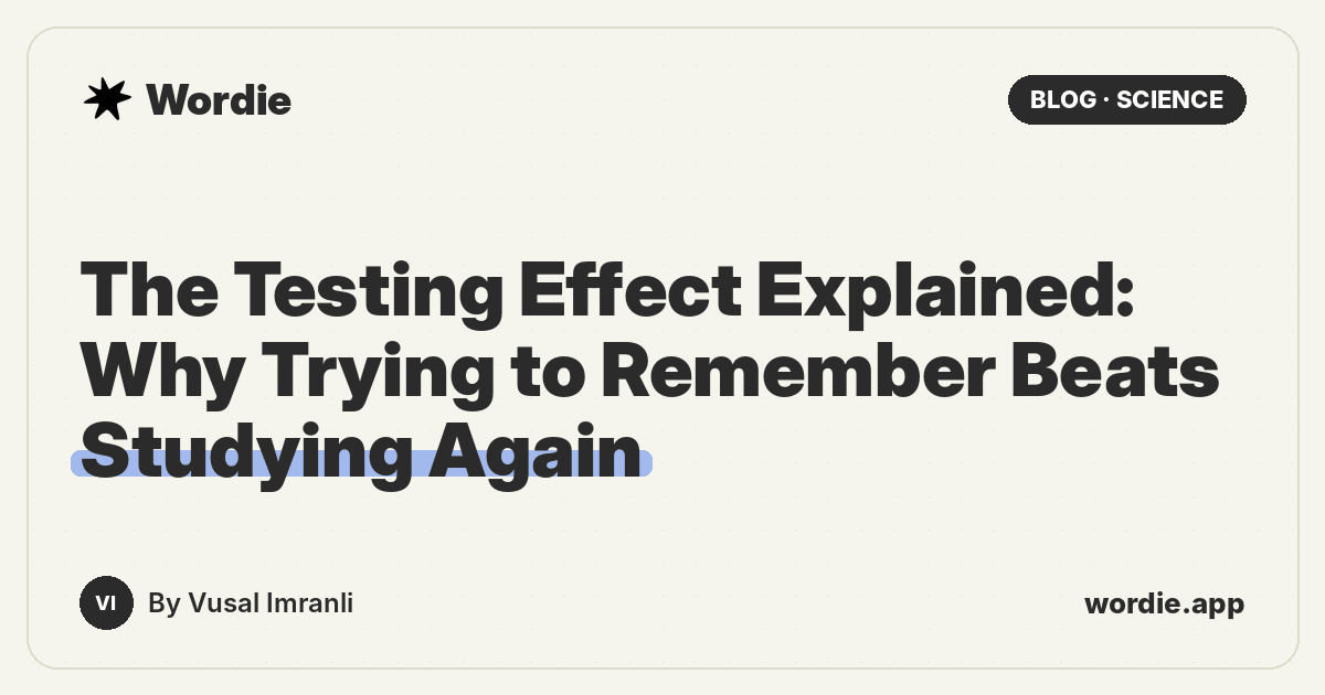 The Testing Effect Explained: Why Trying to Remember Beats Studying Again