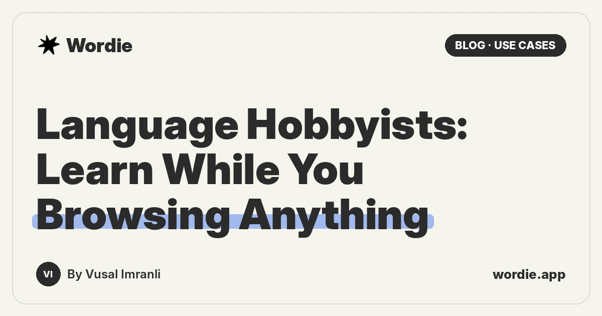 Language Hobbyists: Learn While You Browsing Anything