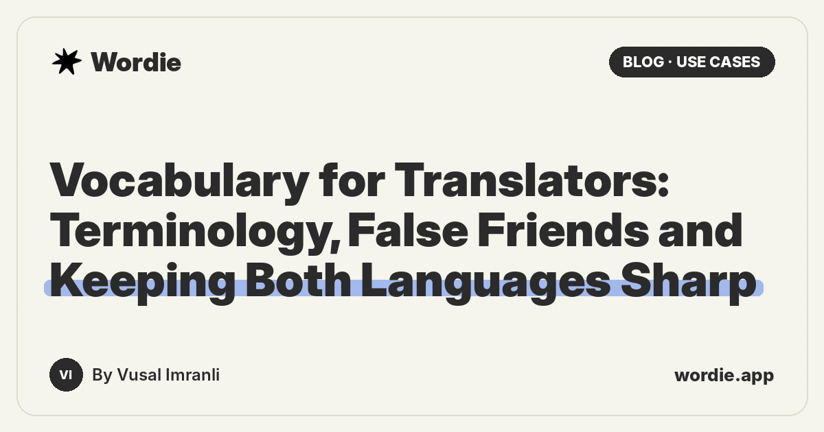 Vocabulary for Translators: Terminology, False Friends and Keeping Both Languages Sharp