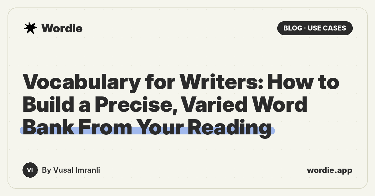 Vocabulary for Writers: How to Build a Precise, Varied Word Bank From Your Reading