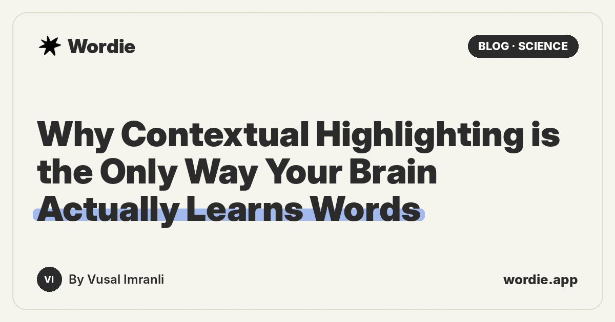 Why Contextual Highlighting is the Only Way Your Brain Actually Learns Words