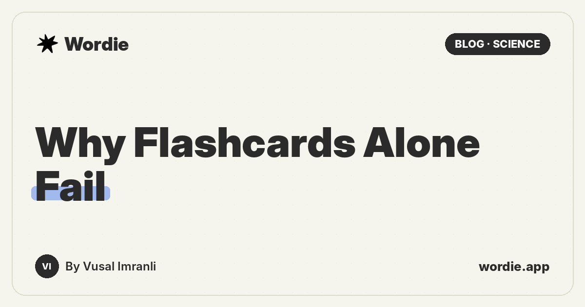 Why Flashcards Alone Fail: The Limits of Word–Definition Learning and How to Fix Them